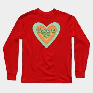 Speech Crew, Speech path, Speech therapy, slp, slpa, Speech language pathology Long Sleeve T-Shirt